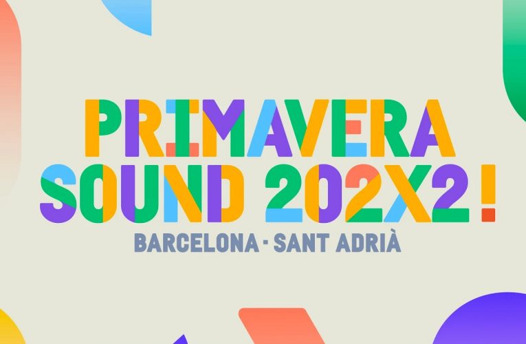 Festival Primavera Sound 2022: un festival gigantesco